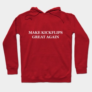 Make Kickflips Great Again Hoodie